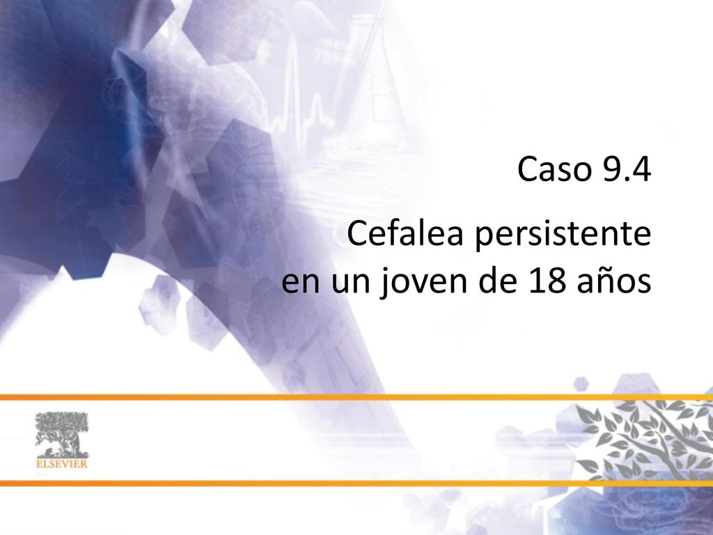 Caso 9.4 Cefalea persistente en un joven de 18 años