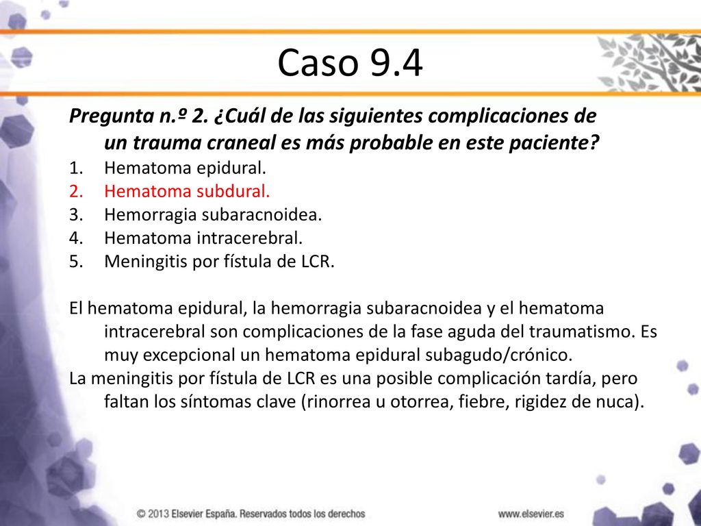 Caso 9.4 Pregunta n.º 2. ¿Cuál de las siguientes complicaciones de un trauma craneal es más probable en este paciente