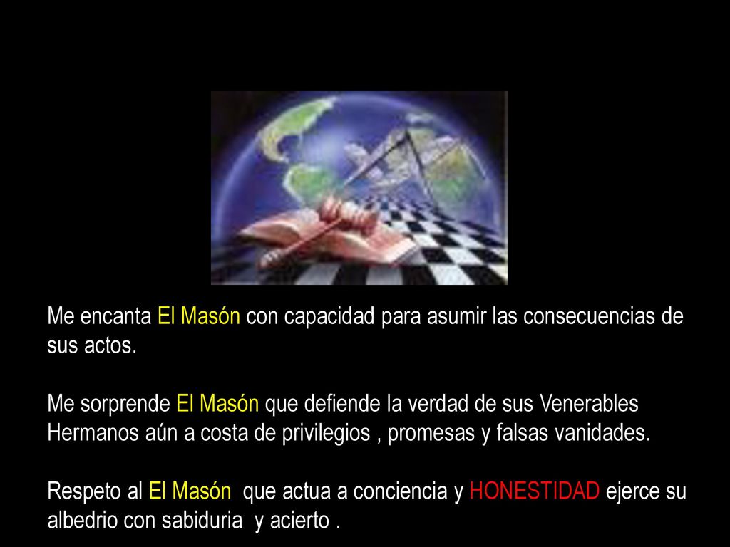 Me encanta El Masón con capacidad para asumir las consecuencias de sus actos.