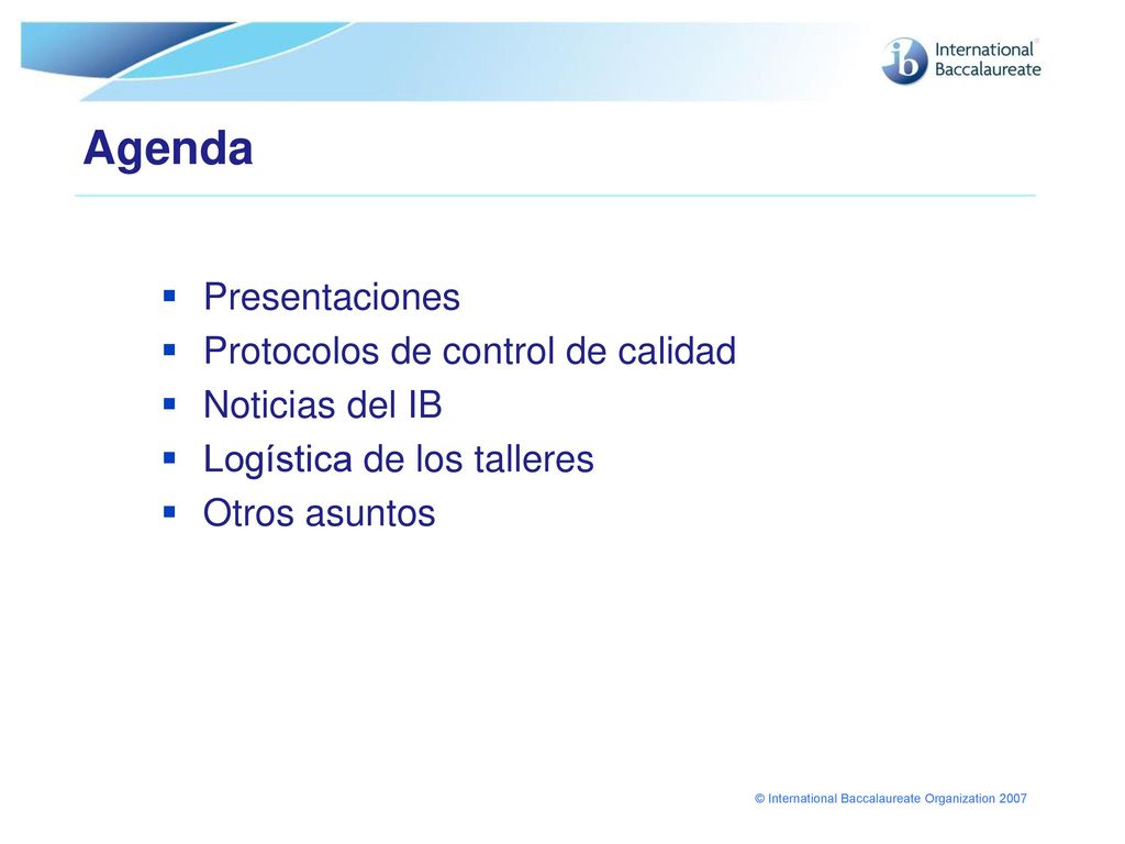 Agenda Presentaciones Protocolos de control de calidad Noticias del IB