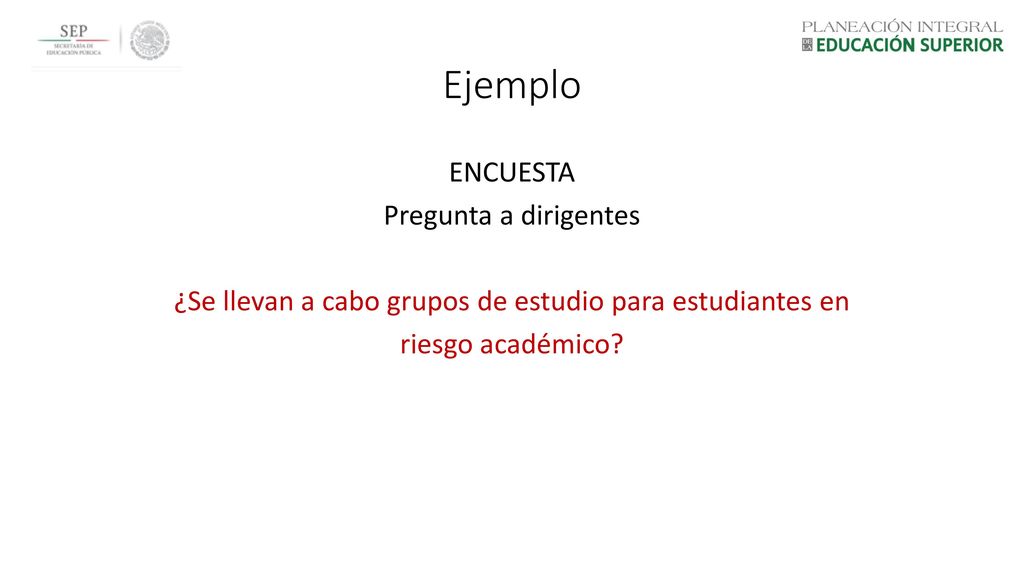 Ejemplo ENCUESTA Pregunta a dirigentes ¿Se llevan a cabo grupos de estudio para estudiantes en riesgo académico.