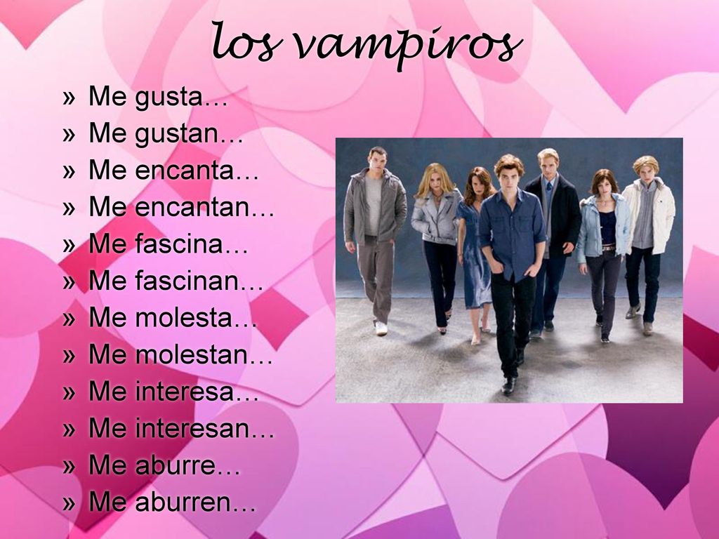 los vampiros Me gusta… Me gustan… Me encanta… Me encantan… Me fascina…