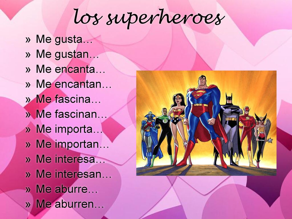 los superheroes Me gusta… Me gustan… Me encanta… Me encantan…