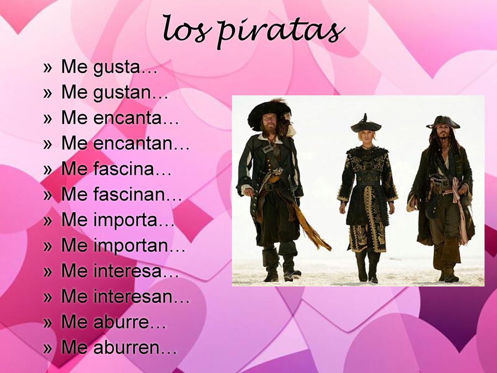 los piratas Me gusta… Me gustan… Me encanta… Me encantan… Me fascina…
