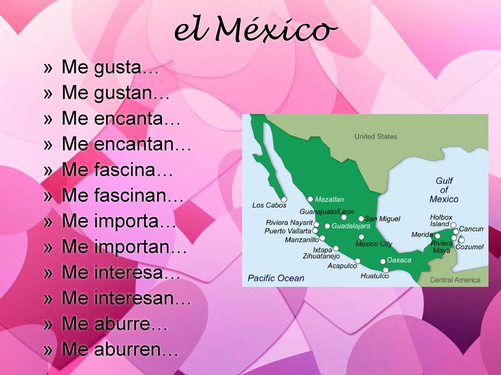 el México Me gusta… Me gustan… Me encanta… Me encantan… Me fascina…