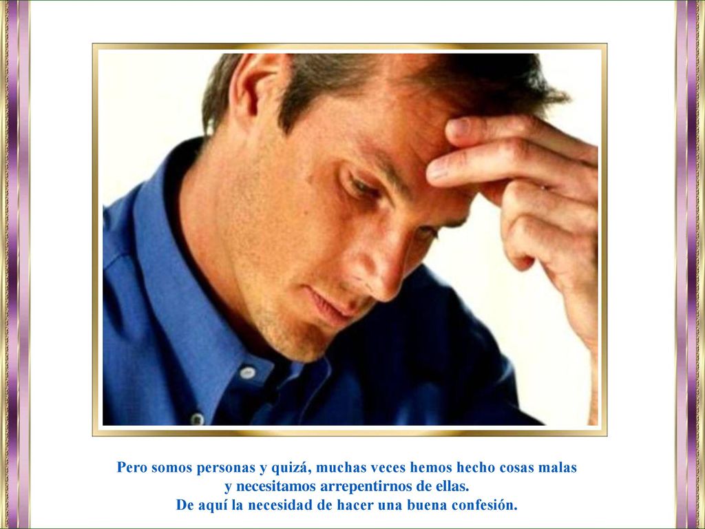 Pero somos personas y quizá, muchas veces hemos hecho cosas malas
