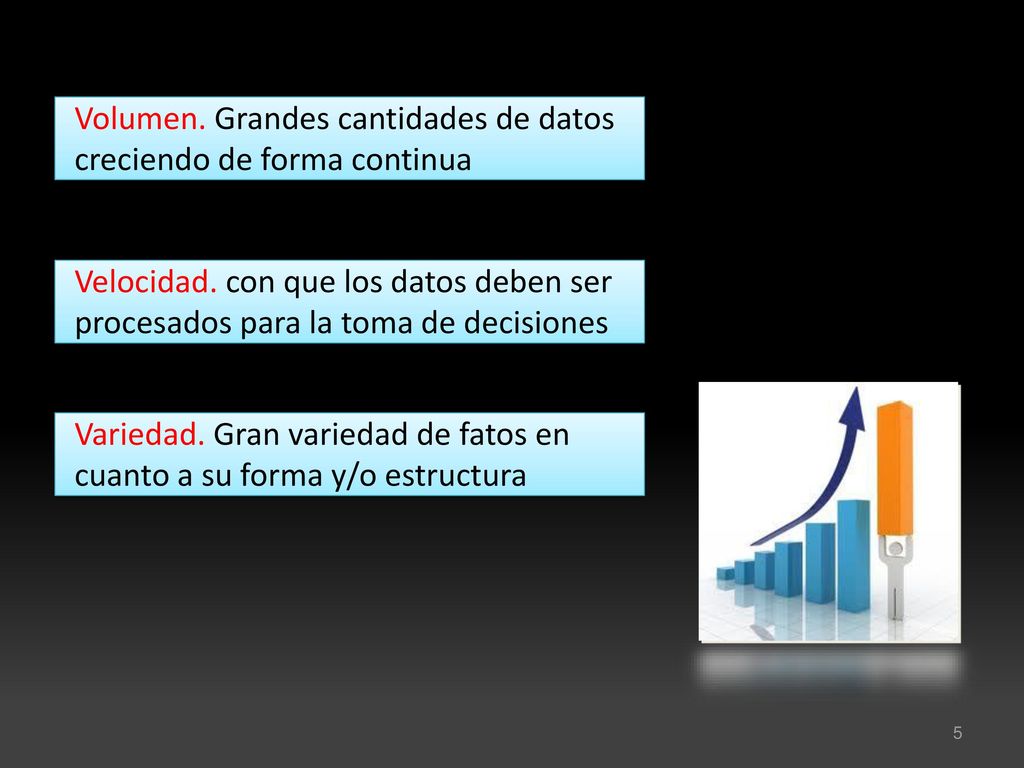 Volumen. Grandes cantidades de datos creciendo de forma continua
