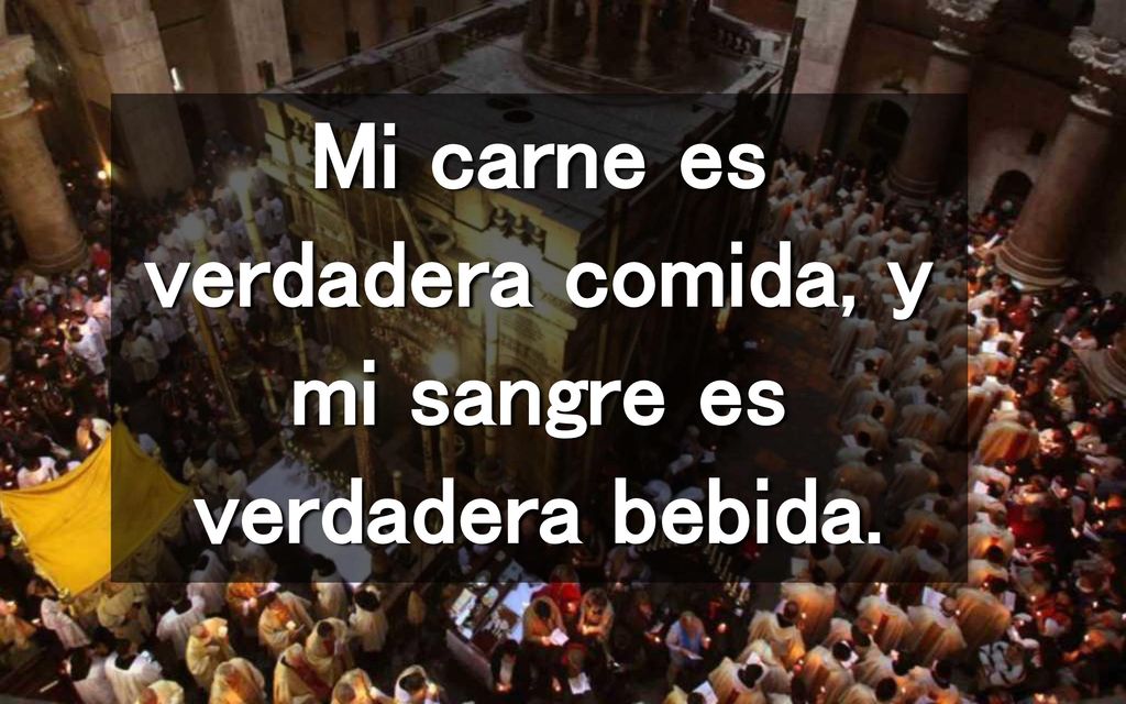 Mi carne es verdadera comida, y mi sangre es verdadera bebida.