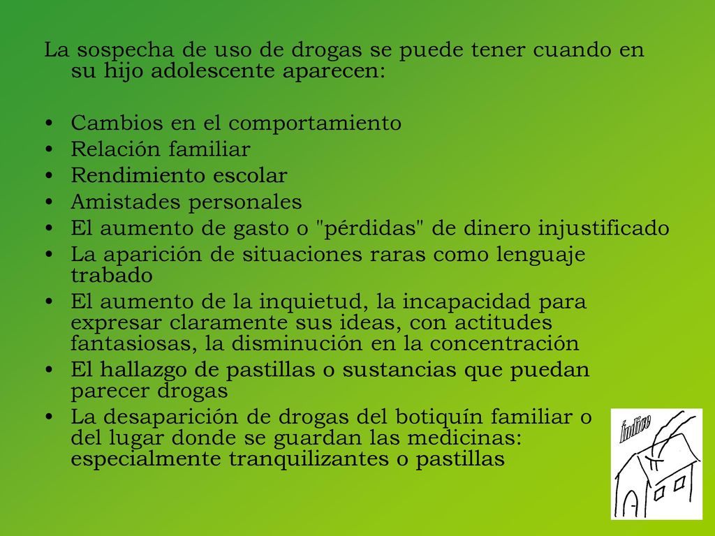 La sospecha de uso de drogas se puede tener cuando en su hijo adolescente aparecen: