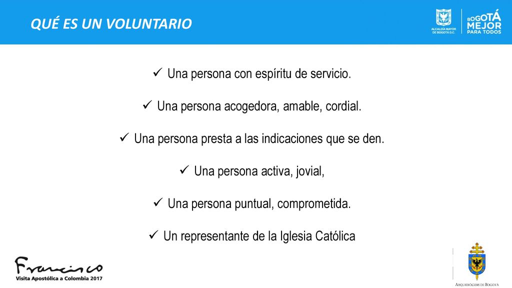 QUÉ ES UN VOLUNTARIO Una persona con espíritu de servicio.