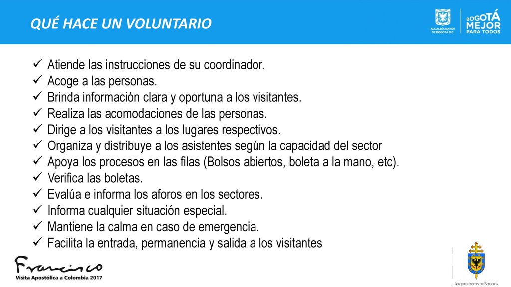 QUÉ HACE UN VOLUNTARIO Atiende las instrucciones de su coordinador.