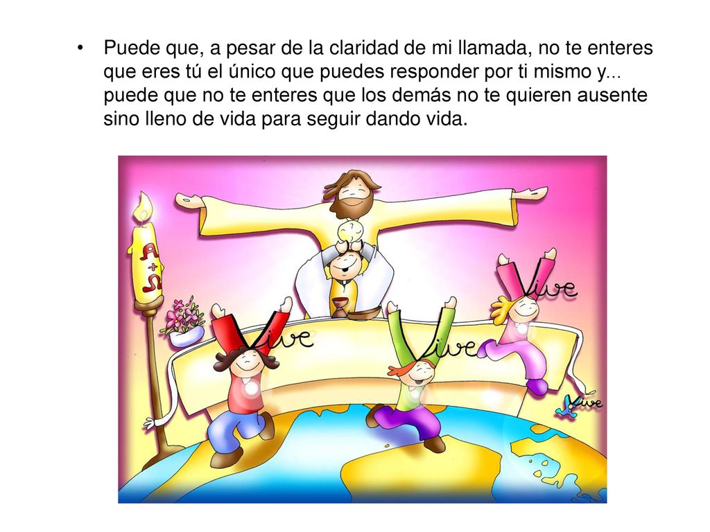 Puede que, a pesar de la claridad de mi llamada, no te enteres que eres tú el único que puedes responder por ti mismo y...