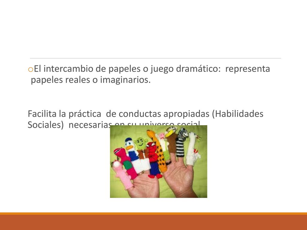 El intercambio de papeles o juego dramático: representa papeles reales o imaginarios.