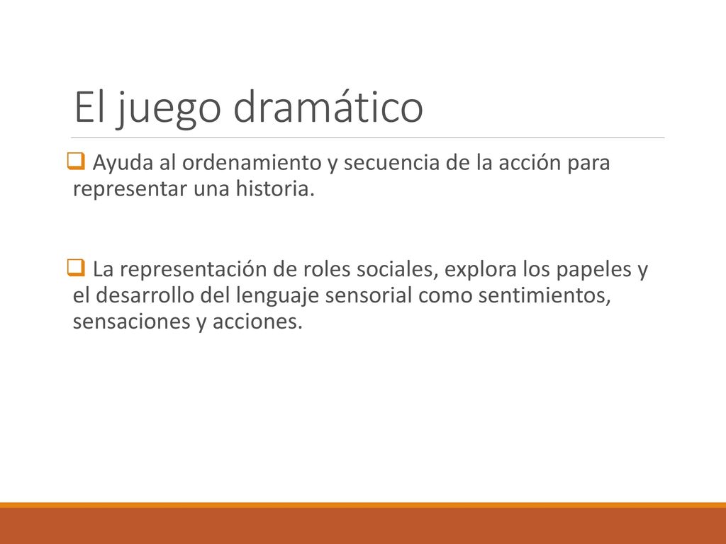 El juego dramático Ayuda al ordenamiento y secuencia de la acción para representar una historia.
