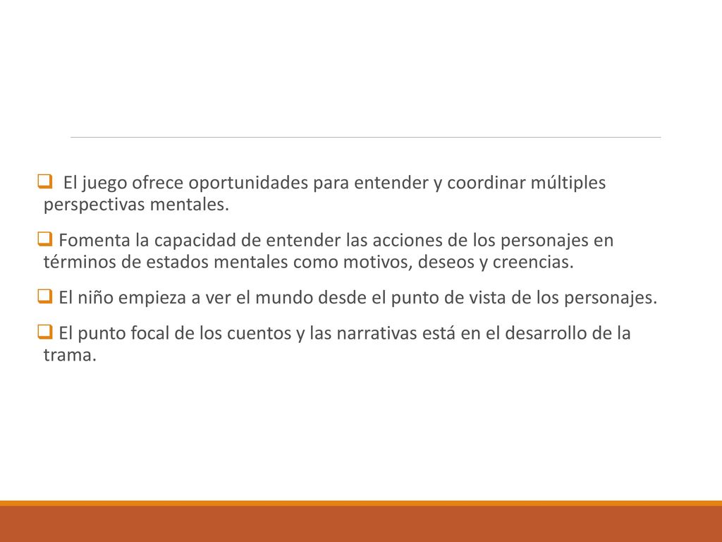 El juego ofrece oportunidades para entender y coordinar múltiples perspectivas mentales.