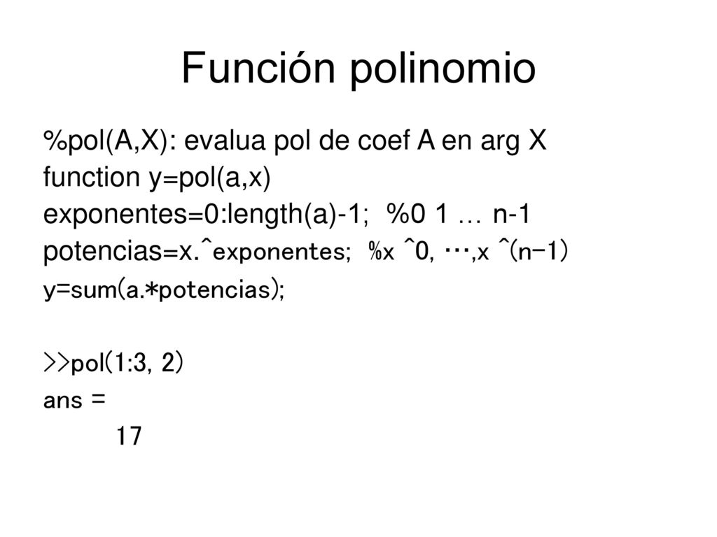 Función polinomio %pol(A,X): evalua pol de coef A en arg X