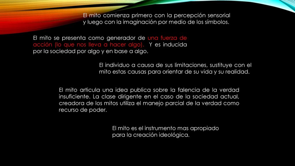 El mito comienza primero con la percepción sensorial y luego con la imaginación por medio de los símbolos.