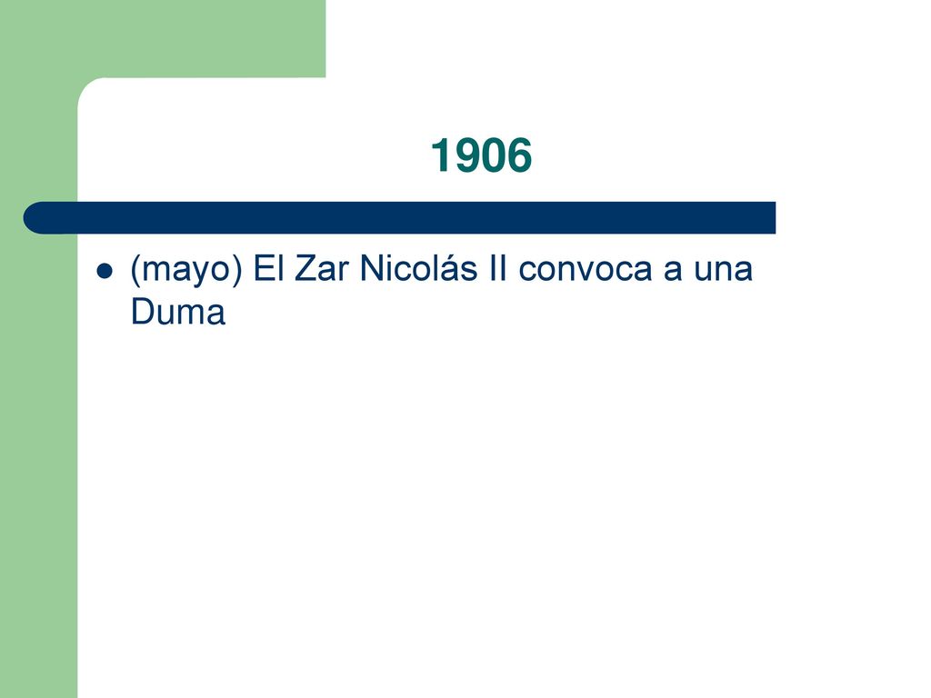 1906 (mayo) El Zar Nicolás II convoca a una Duma