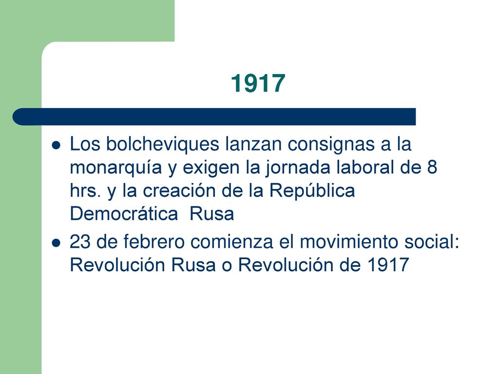 1917 Los bolcheviques lanzan consignas a la monarquía y exigen la jornada laboral de 8 hrs. y la creación de la República Democrática Rusa.