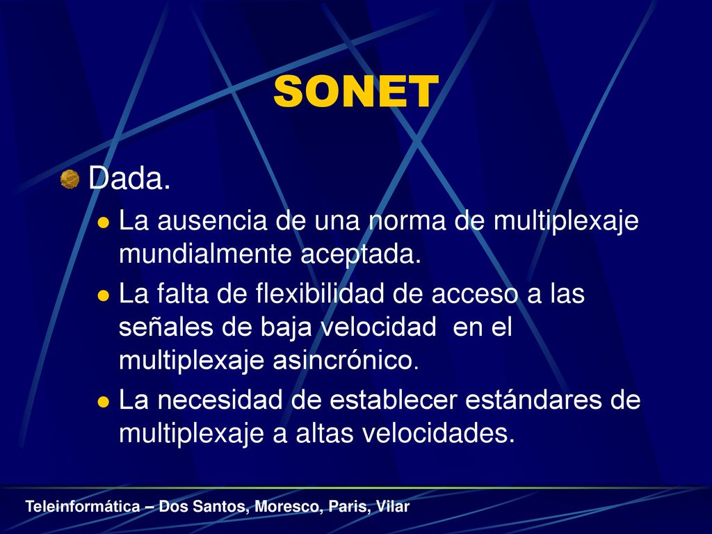 SONET Dada. La ausencia de una norma de multiplexaje mundialmente aceptada.