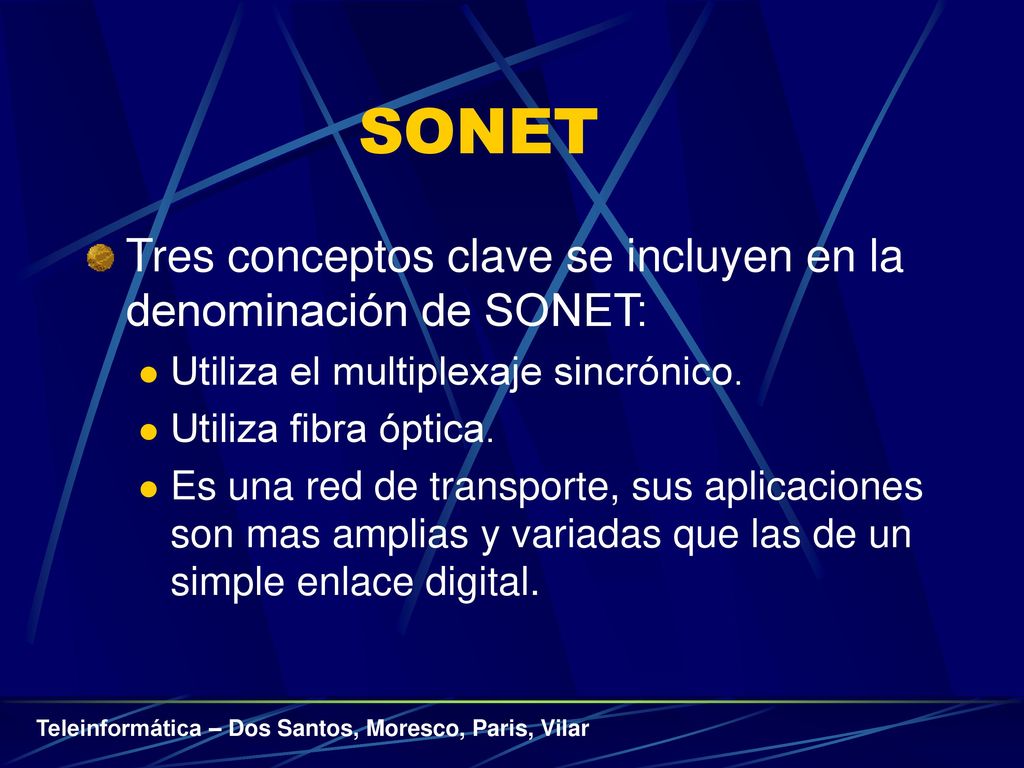 SONET Tres conceptos clave se incluyen en la denominación de SONET: