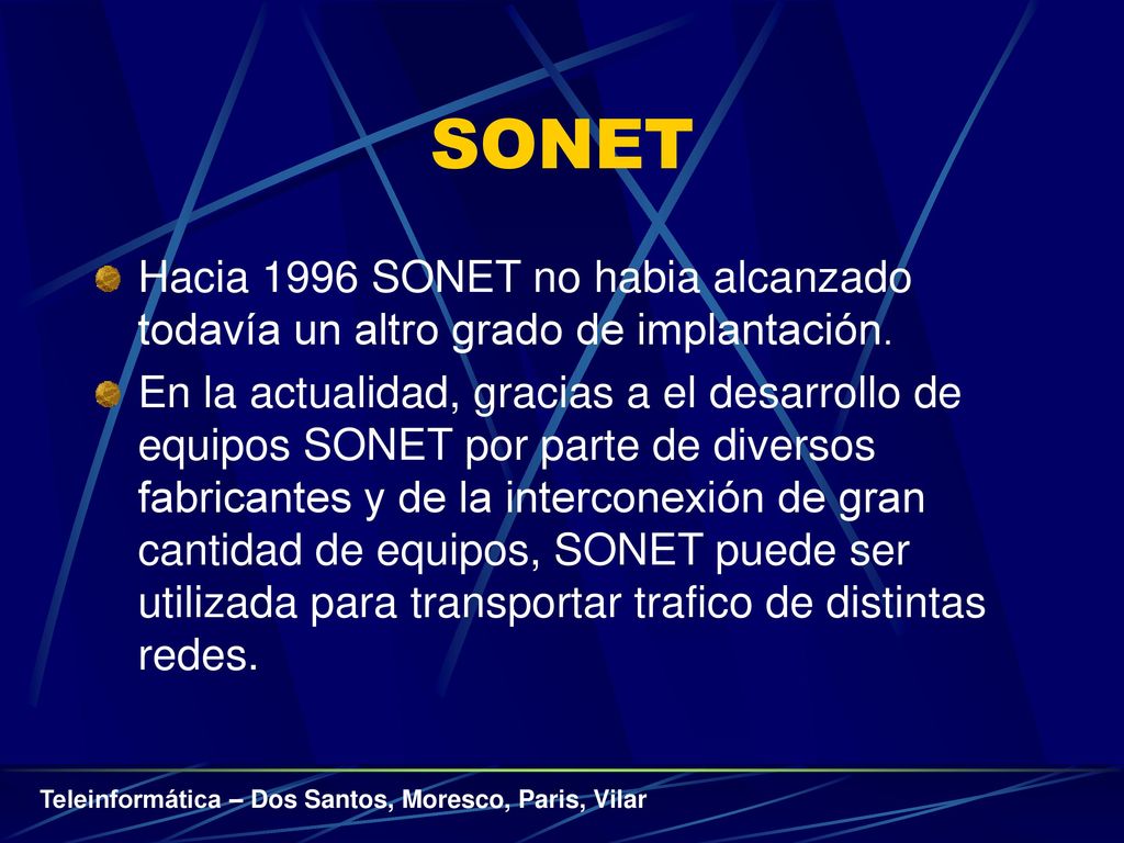 SONET Hacia 1996 SONET no habia alcanzado todavía un altro grado de implantación.