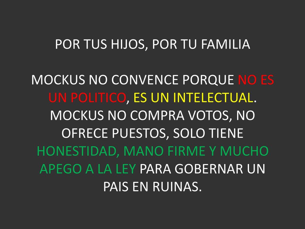 POR TUS HIJOS, POR TU FAMILIA MOCKUS NO CONVENCE PORQUE NO ES UN POLITICO, ES UN INTELECTUAL.