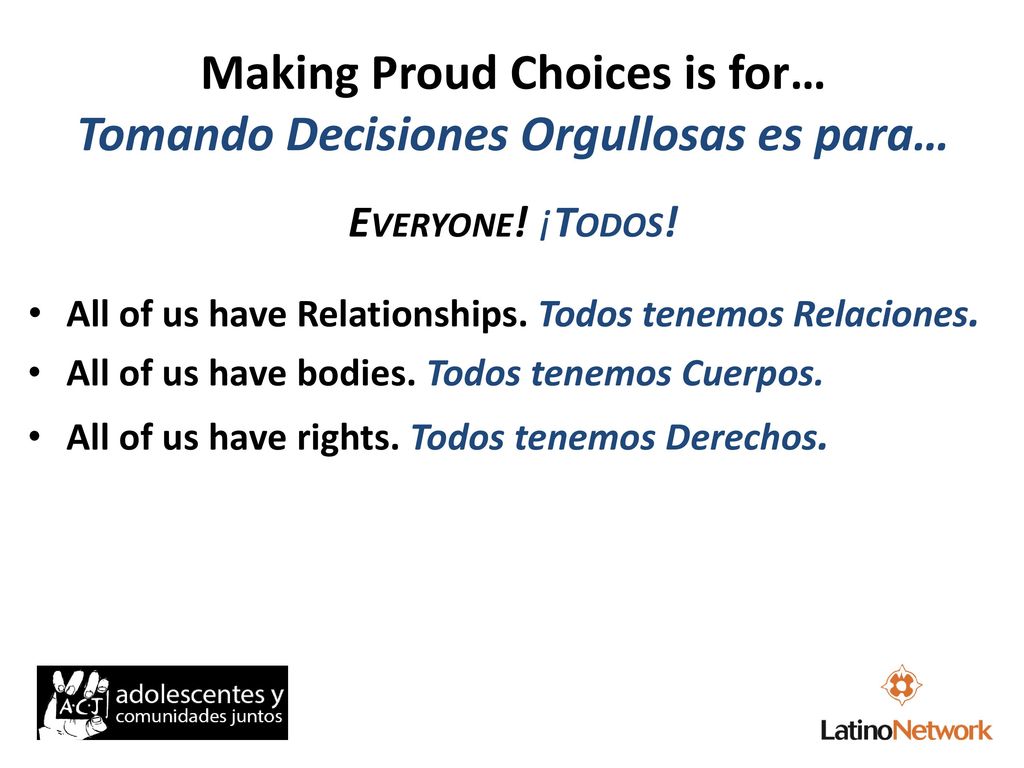 Making Proud Choices is for… Tomando Decisiones Orgullosas es para…