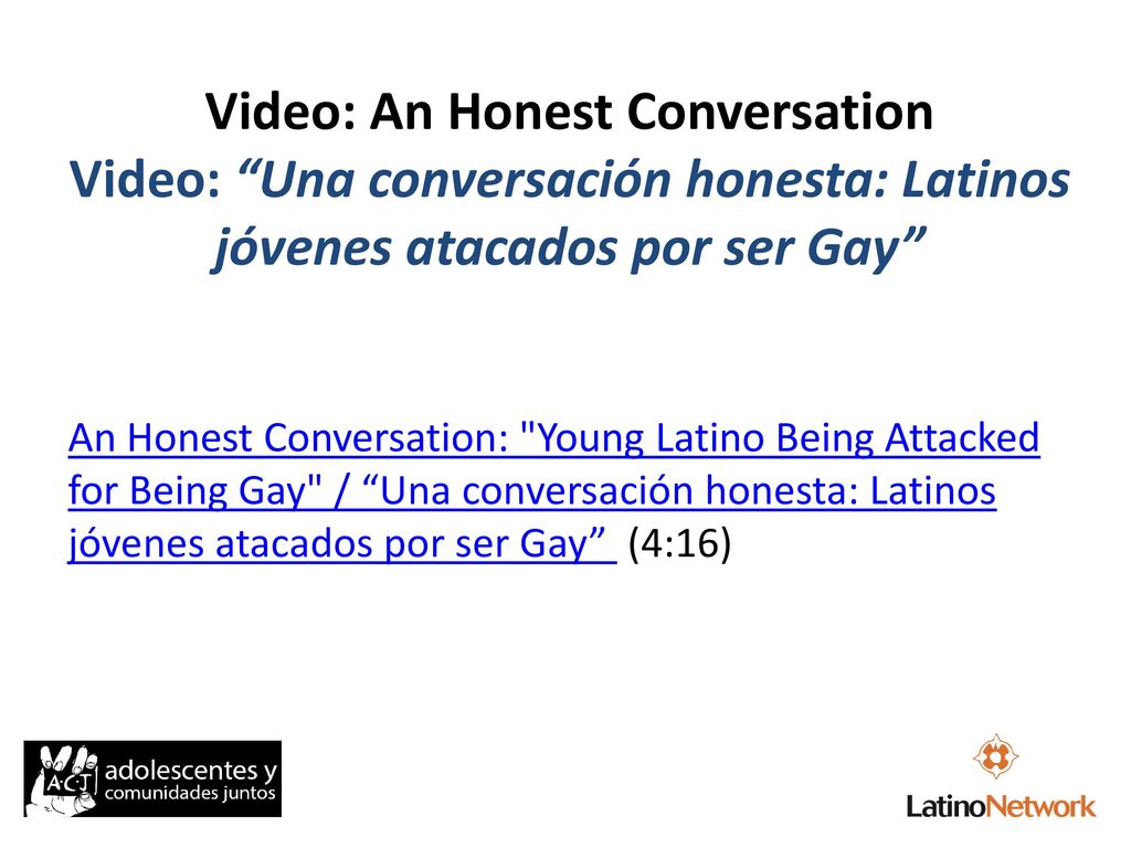 Video: An Honest Conversation Video: Una conversación honesta: Latinos jóvenes atacados por ser Gay