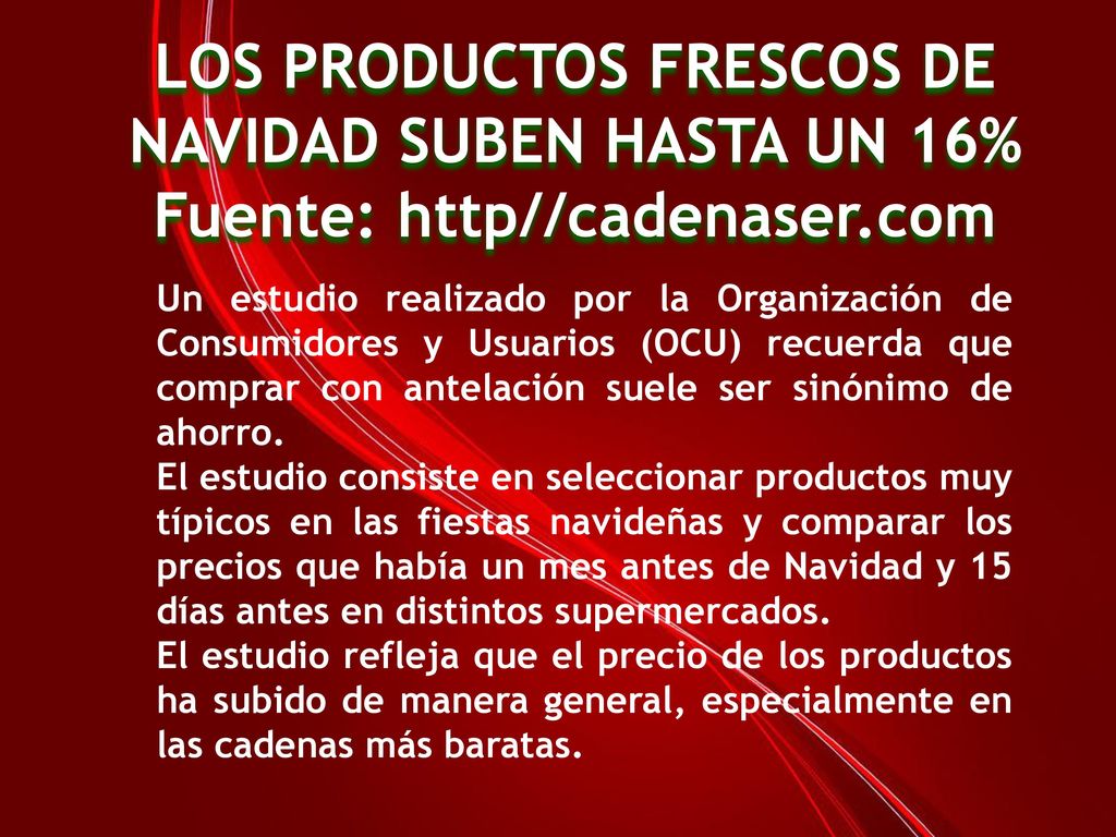 LOS PRODUCTOS FRESCOS DE NAVIDAD SUBEN HASTA UN 16% Fuente: http//cadenaser.com