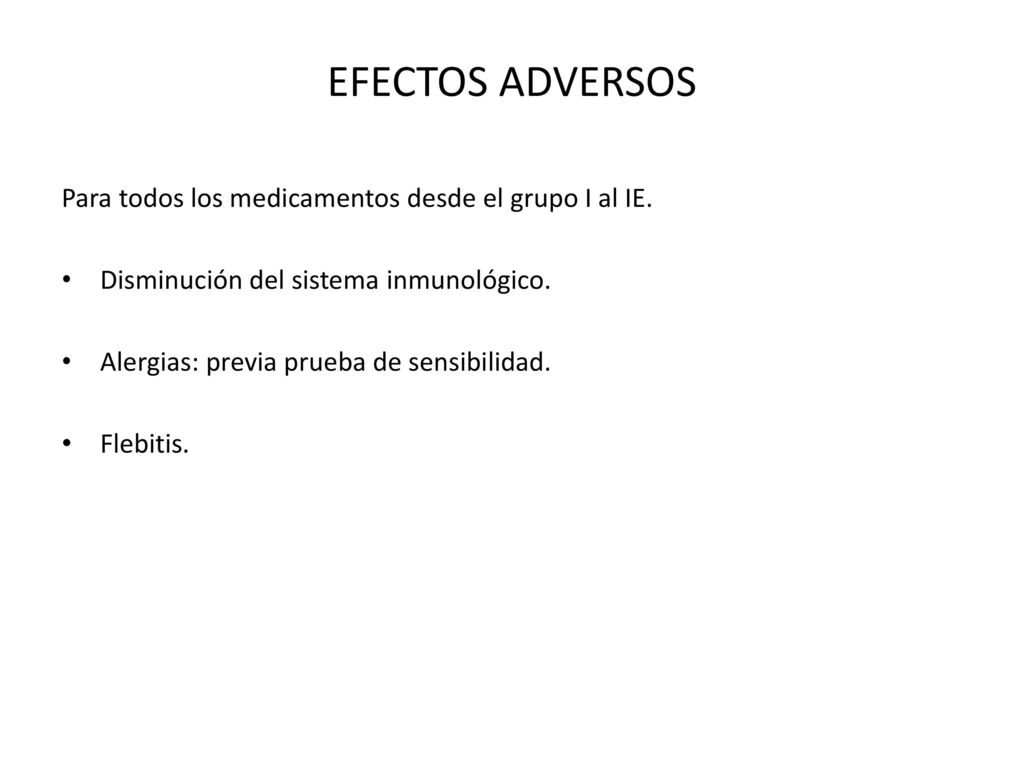 EFECTOS ADVERSOS Para todos los medicamentos desde el grupo I al IE.