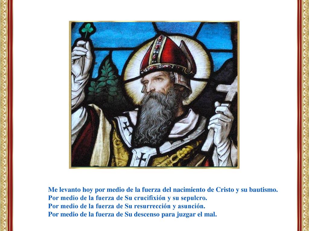 Me levanto hoy por medio de la fuerza del nacimiento de Cristo y su bautismo.