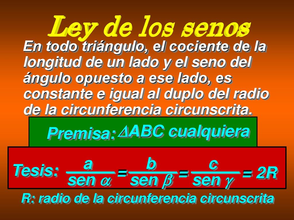 ABC cualquiera Premisa: a sen  b sen  = c sen  = Tesis: = 2R
