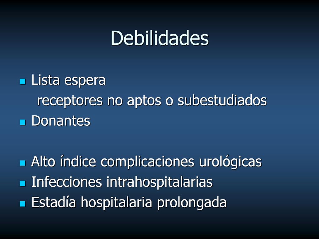 Debilidades Lista espera receptores no aptos o subestudiados Donantes