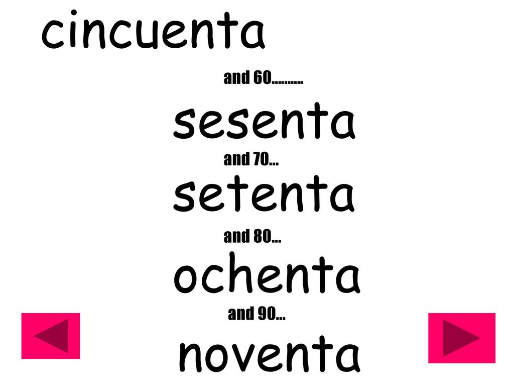 cincuenta sesenta setenta ochenta noventa and 60………. and 70… and 80…