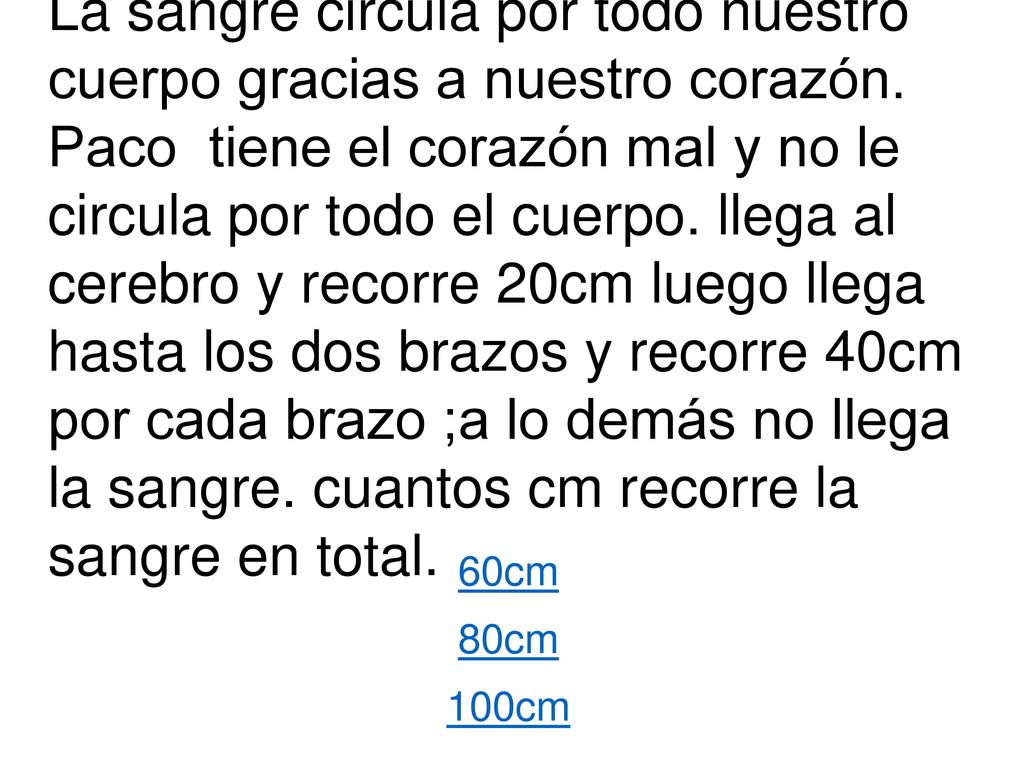 La sangre circula por todo nuestro cuerpo gracias a nuestro corazón