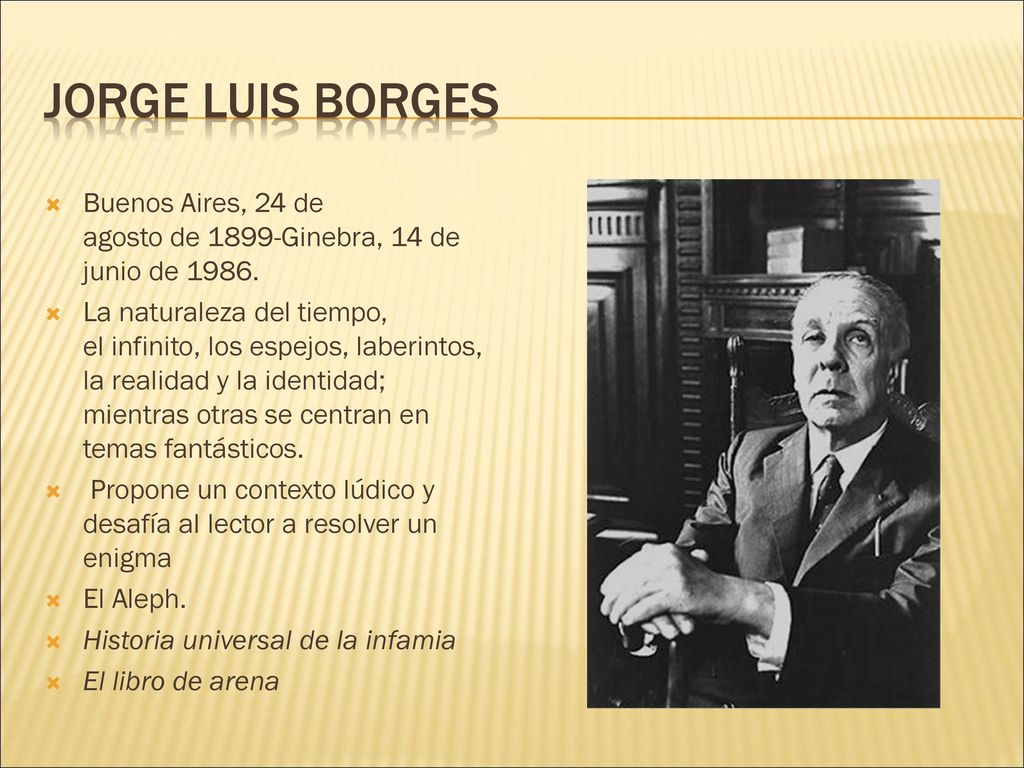 Jorge Luis Borges Buenos Aires, 24 de agosto de 1899-Ginebra, 14 de junio de