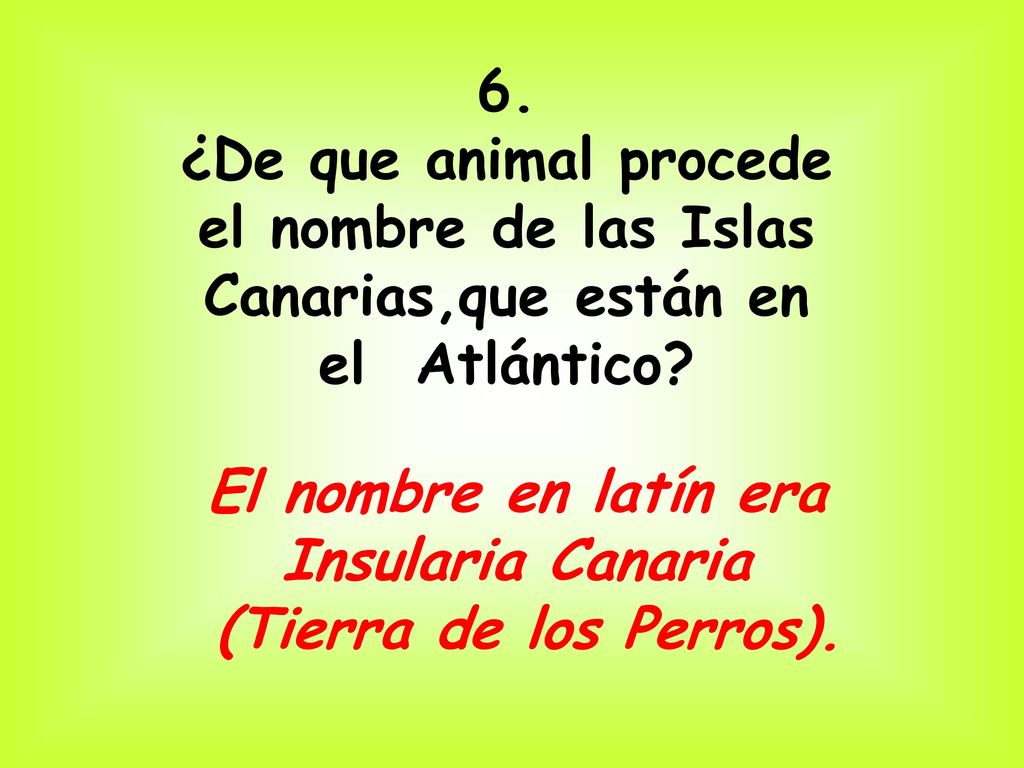 el nombre de las Islas Canarias,que están en el Atlántico