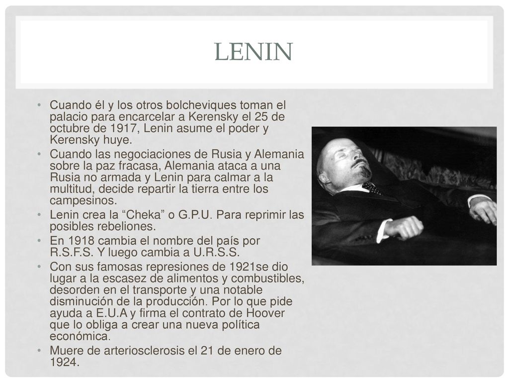 LENIN Cuando él y los otros bolcheviques toman el palacio para encarcelar a Kerensky el 25 de octubre de 1917, Lenin asume el poder y Kerensky huye.