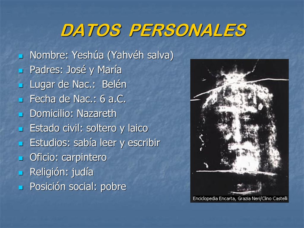 DATOS PERSONALES Nombre: Yeshúa (Yahvéh salva) Padres: José y María