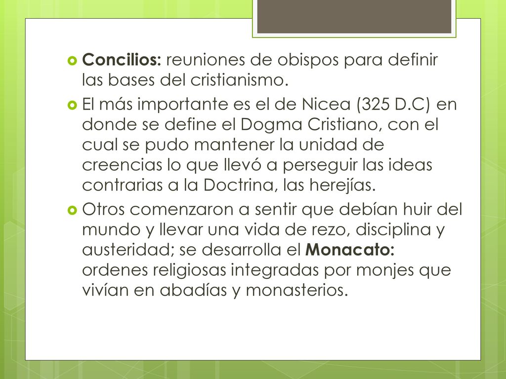 Concilios: reuniones de obispos para definir las bases del cristianismo.