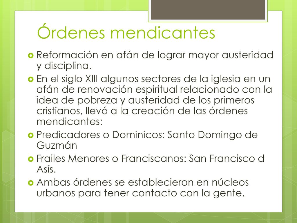 Órdenes mendicantes Reformación en afán de lograr mayor austeridad y disciplina.