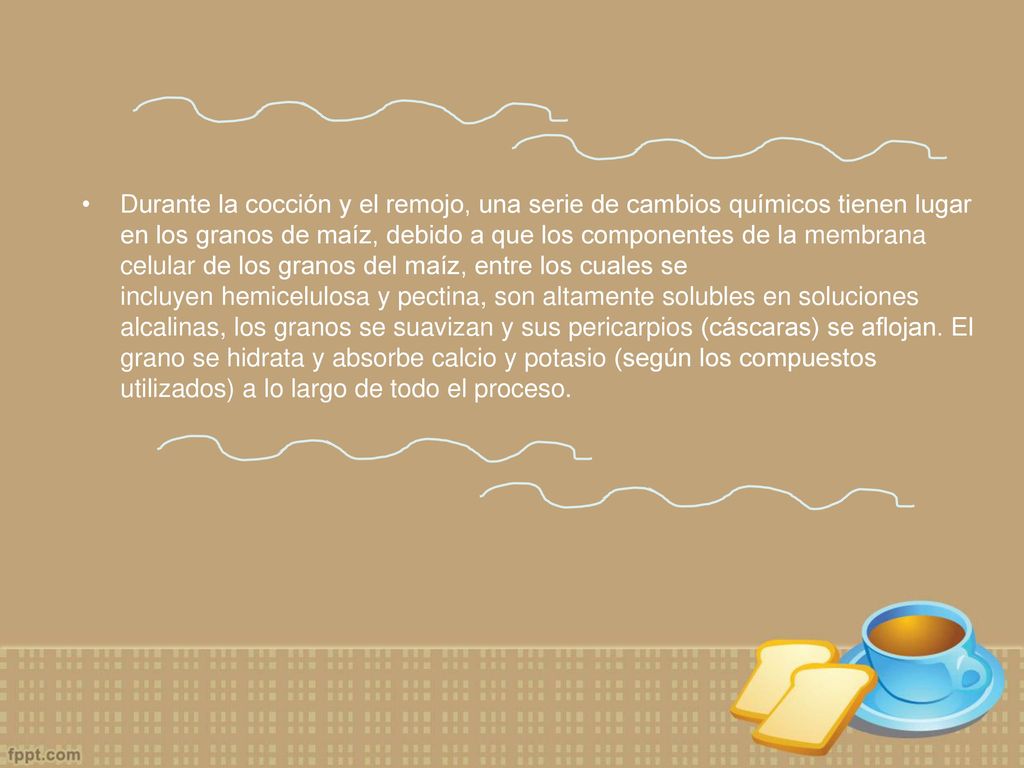 Durante la cocción y el remojo, una serie de cambios químicos tienen lugar en los granos de maíz, debido a que los componentes de la membrana celular de los granos del maíz, entre los cuales se incluyen hemicelulosa y pectina, son altamente solubles en soluciones alcalinas, los granos se suavizan y sus pericarpios (cáscaras) se aflojan.