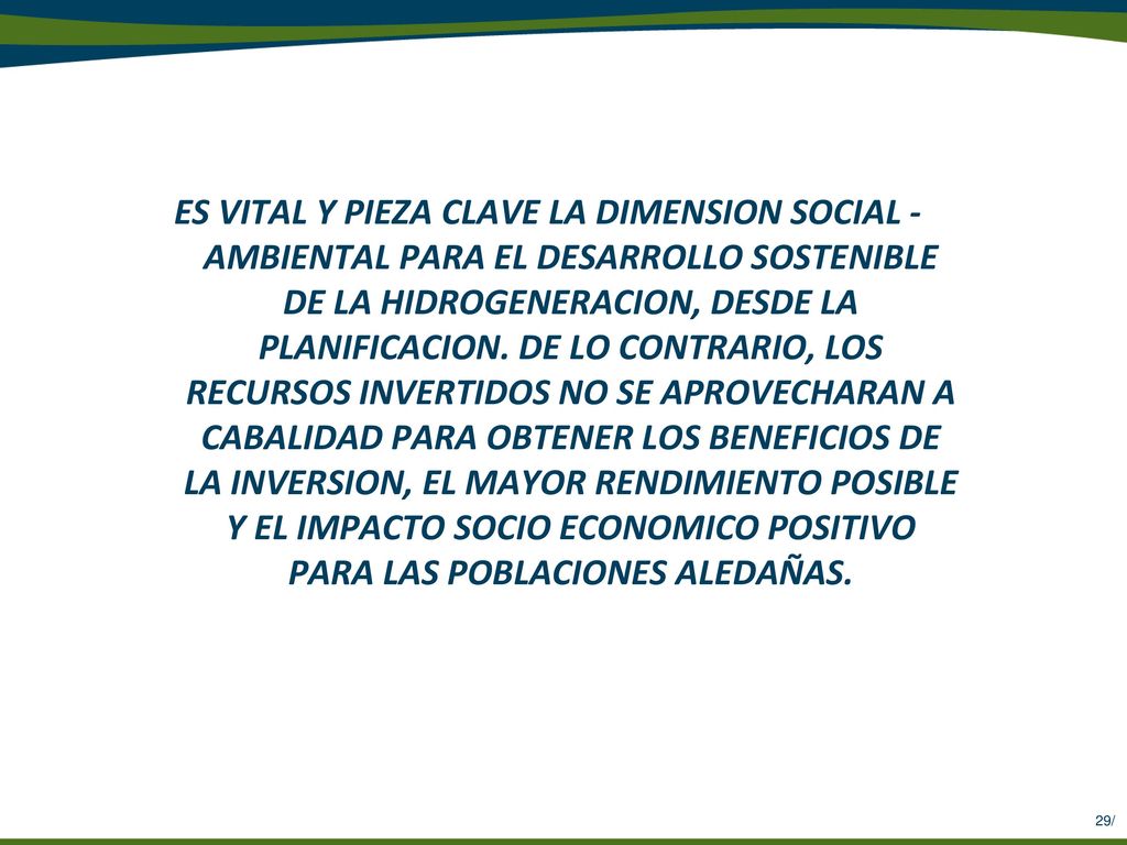 ES VITAL Y PIEZA CLAVE LA DIMENSION SOCIAL - AMBIENTAL PARA EL DESARROLLO SOSTENIBLE DE LA HIDROGENERACION, DESDE LA PLANIFICACION.