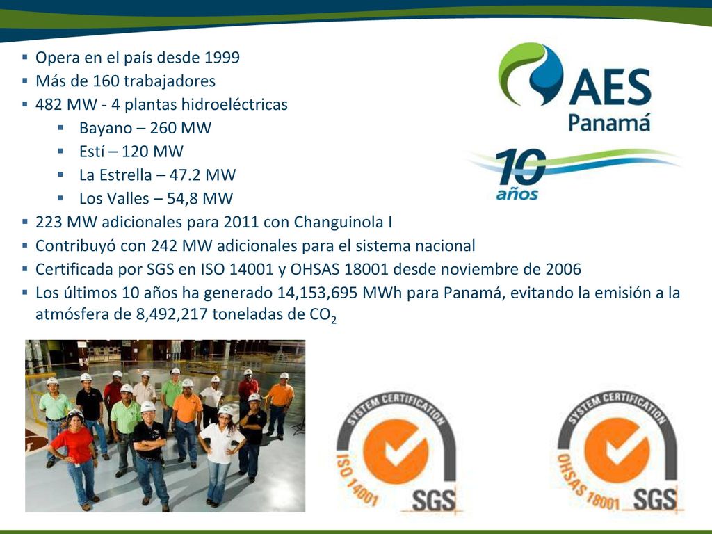 Opera en el país desde 1999 Más de 160 trabajadores. 482 MW - 4 plantas hidroeléctricas. Bayano – 260 MW.