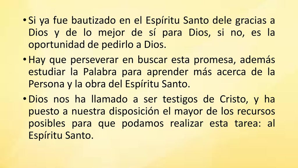 Si ya fue bautizado en el Espíritu Santo dele gracias a Dios y de lo mejor de sí para Dios, si no, es la oportunidad de pedirlo a Dios.