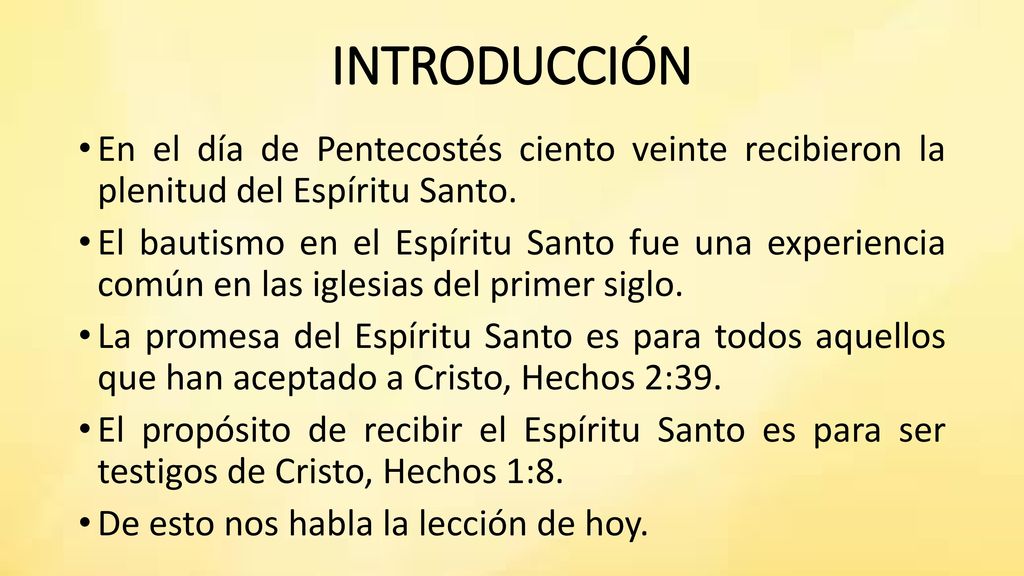 INTRODUCCIÓN En el día de Pentecostés ciento veinte recibieron la plenitud del Espíritu Santo.