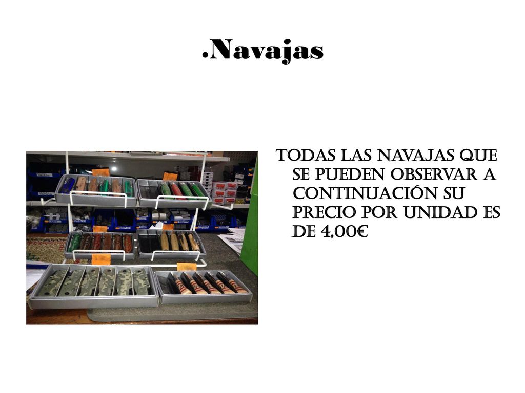 Navajas Todas las navajas que se pueden observar a continuación su precio por unidad es de 4,00€