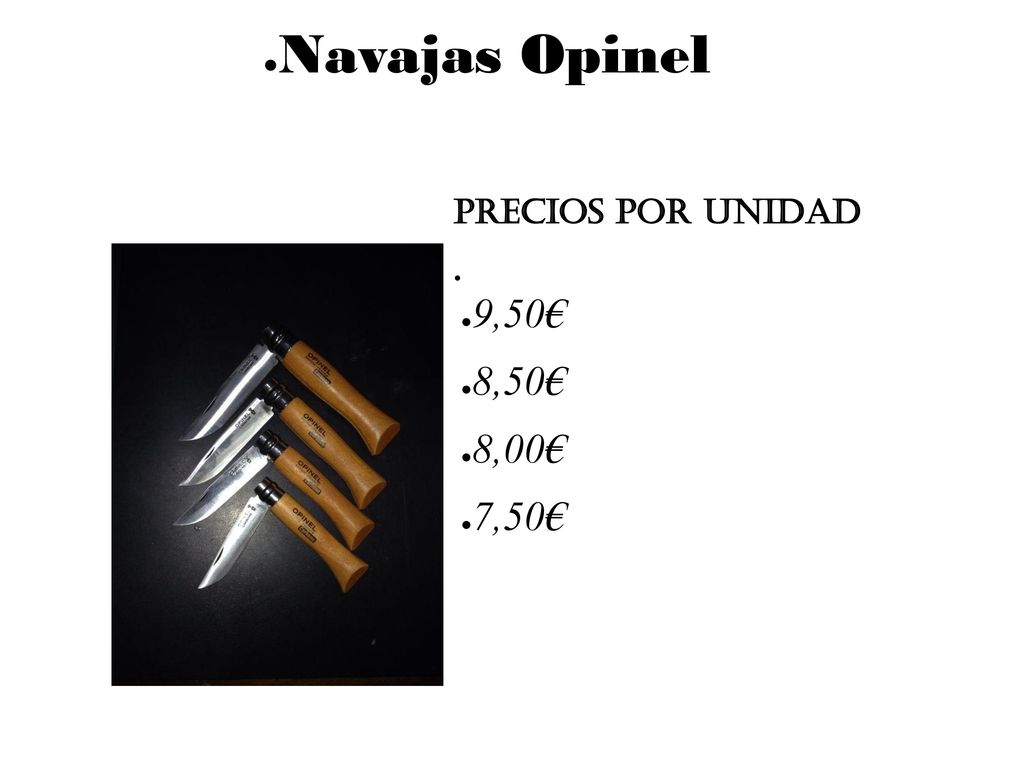 Navajas Opinel Precios por unidad . 9,50€ 8,50€ 8,00€ 7,50€