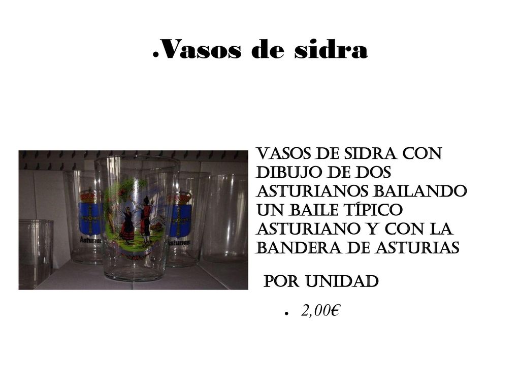Vasos de sidra Vasos de sidra con dibujo de dos asturianos bailando un baile típico asturiano y con la bandera de Asturias.